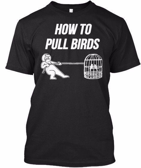 T-Shirts That Help You Pick Up Birds!